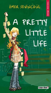 Title: A Pretty Little Life, Author: Ömer Sevinçgül