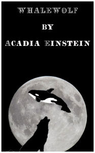 Title: Whalewolf, Author: Acadia Einstein