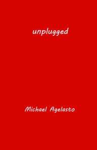 Title: Unplugged, Author: Michael Agelasto