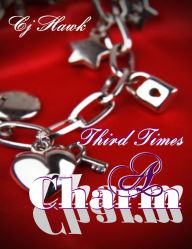 Title: Third Times A Charm, Author: CJ Hawk