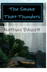 Title: The Smoke That Thunders, Author: Nathan Bassett