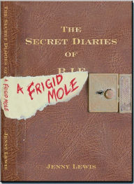 Title: The Secret Diaries of a Frigid Mole, Author: Jenny Lewis