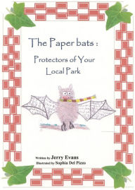 Title: The Paperbats; Protectors of Your Local Park, Author: Jerry Evans