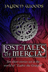 Title: The Lost Tales of Mercia, Author: Jayden Woods