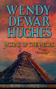 Title: Picking up the Pieces, Author: Wendy Dewar Hughes