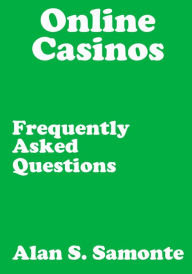 Title: Online Casinos Frequently Asked Questions, Author: Alan Samonte