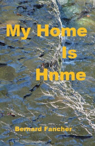 Title: My Home Is Hnme, Author: Bernard Fancher