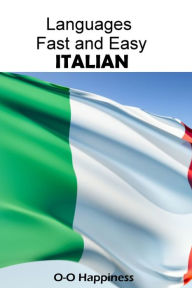 Title: Languages Fast and Easy ~ Italian, Author: O-O Happiness