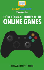 Title: How To Make Money Playing Online Games, Author: HowExpert