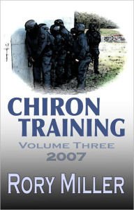 Title: ChironTraining Volume 3: 2007, Author: Rory Miller