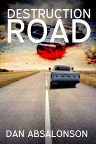 Title: Destruction Road, Author: Dan Absalonson