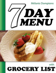 Title: 7 Day Menu with Grocery List, Author: Melanie Dompierre