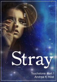 Title: Stray: Touchstone Part 1, Author: Andrea K Höst