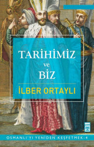 Title: Tarihimiz ve Biz, Author: Ilber Ortayli