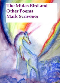 Title: The Midas Bird And Other Poems, Author: Mark Scrivener