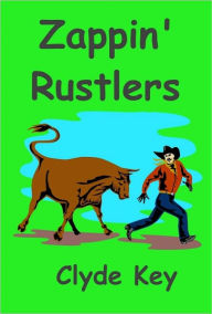 Title: Zappin' Rustlers, Author: Clyde Key