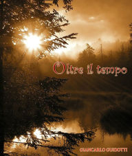 Title: Oltre il Tempo, Author: Giancarlo Guidotti