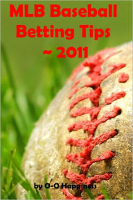 Title: MLB Baseball Betting Tips ~ 2011, Author: O-O Happiness