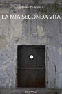 La mia seconda vita (Romanzi, #1)