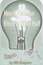 How To Cut Your Electric Bill in Half