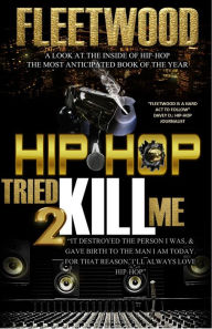 Title: Hip Hop Tried 2 Kill Me, Author: Fleetwood