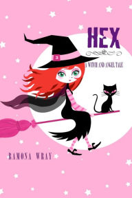 Title: Hex, A Witch and Angel Tale, Author: Ramona Wray