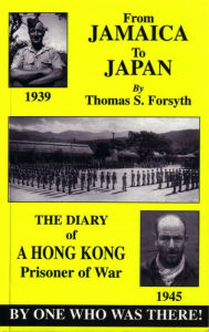 Title: From Jamaica to Japan: The Diary of a Hong Kong Prisoner of War, Author: Thomas Forsyth