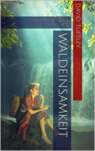 Title: Waldeinsamkeit, Author: David Tuffley