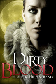 Title: Dirty Blood, Author: Heather Hildenbrand