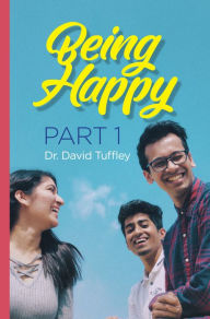 Title: Being Happy: Part 1, Author: David Tuffley