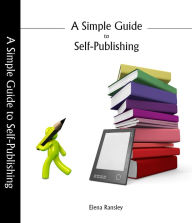Title: A Simple Guide to Self-Publishing, Author: Elena Ransley