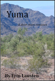 Title: Yuma: a short story romance, Author: Erin Lausten
