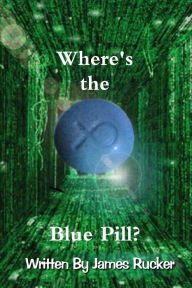 Title: Where's the Blue Pill?, Author: James Rucker