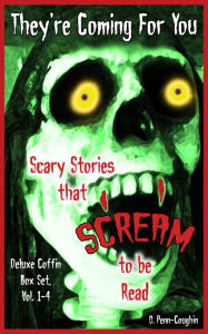 Title: They're Coming For You Deluxe Coffin Box Set, Vol. 1-4: Scary Stories that Scream to be Read, Author: O. Penn-Coughin