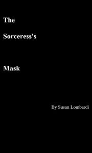 Title: The Sorceress's Mask, Author: Susan Lombardi