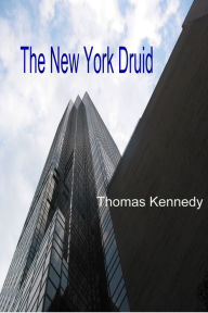 Title: The New York Druid, Author: Thomas Kennedy