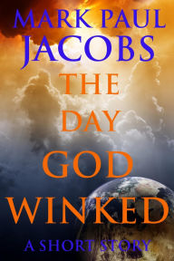 Title: The Day God Winked, Author: Mark Jacobs