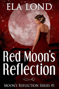 Title: Red Moon's Reflection, Author: Ela Lond