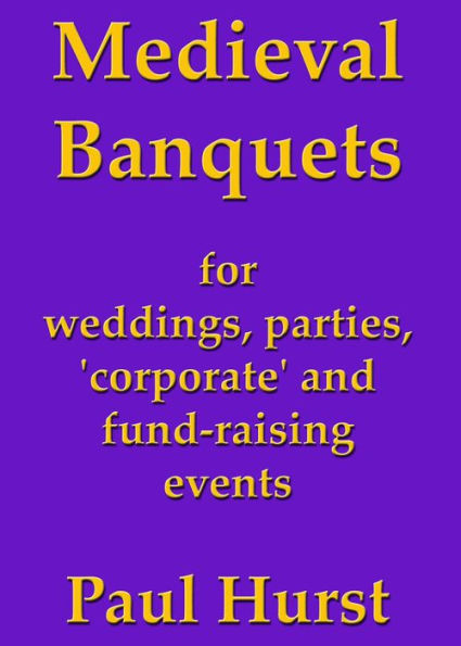 Medieval Banquets for Weddings, Parties, 'Corporate' and Fund Raising Events