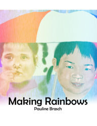 Title: Making Rainbows, Author: Pauline Brasch