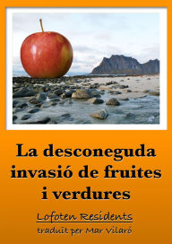 Title: La desconeguda invasió de fruites i verdures, Author: Lofoten Residents