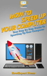 Title: How To Speed Up Computer: Your Step-By-Step Guide To Speeding Up Computer, Author: HowExpert