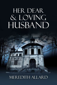 Title: Her Dear and Loving Husband, Author: Meredith Allard