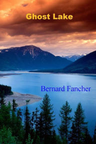 Title: Ghost Lake, Author: Bernard Fancher
