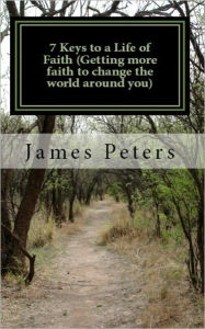Title: 7 Keys to a Life of Faith, Author: James Peters