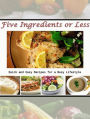 5 Ingredients or Less: Quick and Easy Recipes for a Busy Lifestyle