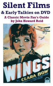 Title: Silent Films & Early Talkies on DVD: A Classic Movie Fan's Guide, Author: John Howard Reid