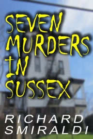 Title: Seven Murders In Sussex, Author: Richard Smiraldi