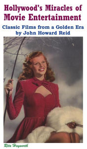 Title: Hollywood's Miracles of Movie Entertainment: Classic Films from a Golden Era, Author: John Howard Reid