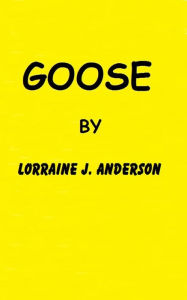 Title: Goose, Author: Lorraine J. Anderson